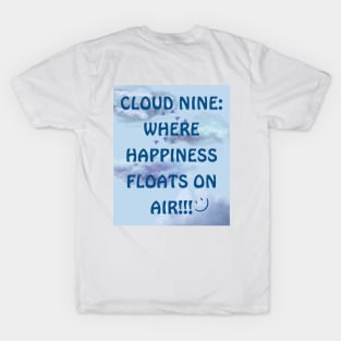 cloud nine where happiness floats in air T-Shirt